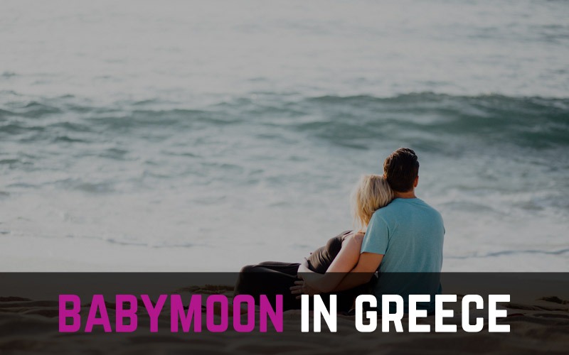 Tips and ideas about spending babymoon in Greece